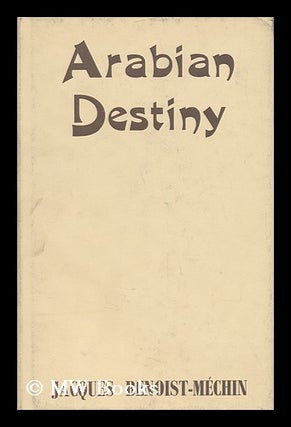 Item #30430 Arabian Destiny / Translated from the French by Denis Weaver. Jacques Gabriel Paul...