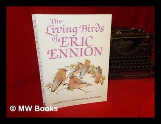 Item #304303 The living birds of Eric Ennion / introduction and commentary by John Busby. Eric...