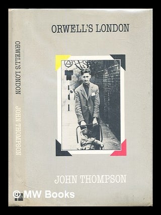 Item #304426 Orwell's London. John Thompson