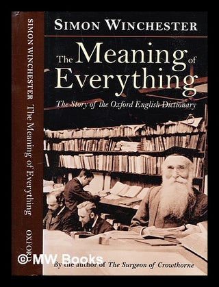 Item #304455 The meaning of everything : the story of the Oxford English dictionary. Simon...
