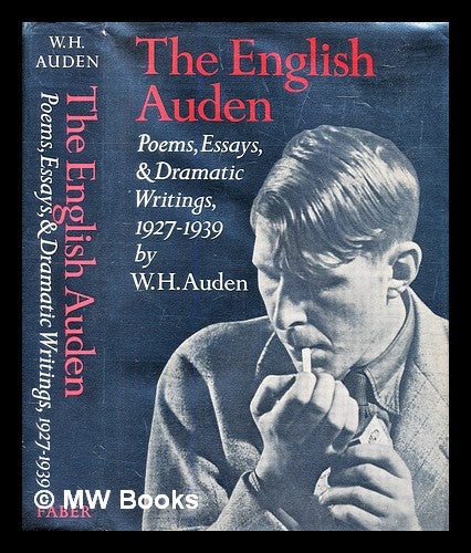 Item #304460 The English Auden : poems, essays and dramatic writings, 1927-1939 / edited by Edward Mendelson. W. H. Auden, Wystan Hugh.