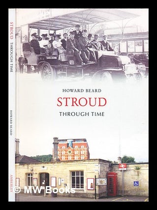 Item #304512 Stroud through time. Howard Beard