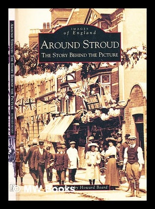 Item #304513 Around Stroud : the story behind the picture. Howard Beard