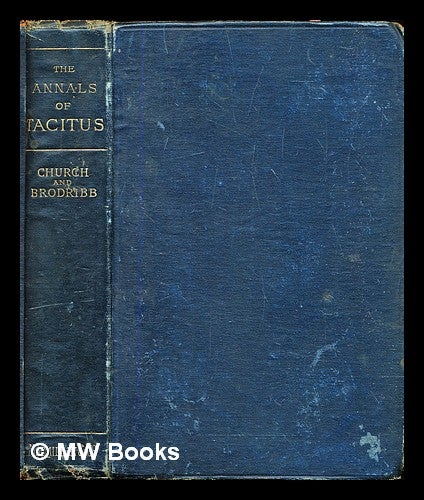 Item #304628 Annals of Tacitus / translated into English, with notes and maps. Cornelius. Church Tacitus, Alfred John.