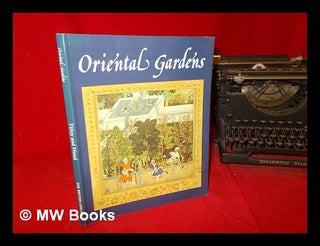 Item #304685 Oriental gardens / Norah Titley and Frances Wood. Norah M. Wood Titley, Frances ....