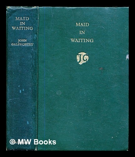 Item #304714 Maid in waiting. John Galsworthy.