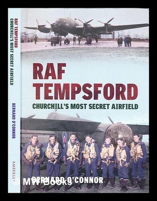 Item #304788 RAF Tempsford : Churchill's most secret airfield. Bernard O'Connor
