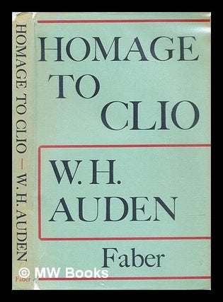 Item #305101 Homage to Clio. W. H. Auden, Wystan Hugh