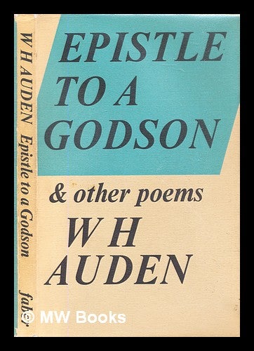Item #305102 Epistle to a godson : and other poems. W. H. Auden, Wystan Hugh.