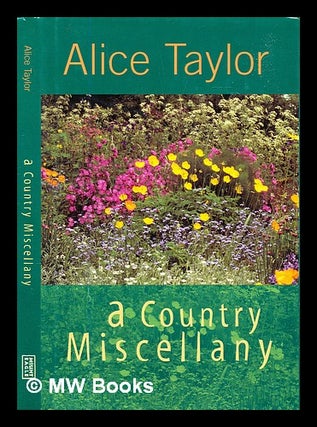 Item #305220 A country miscellany. Alice Taylor