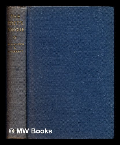 Item #305227 The poet's tongue : an anthology. W. H. Auden, Wystan Hugh.