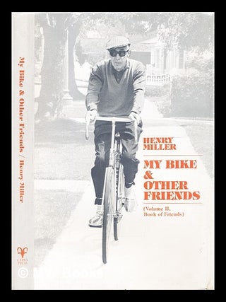 Item #305366 My bike and other friends. Henry Miller