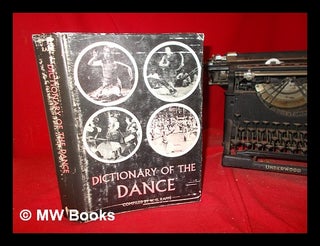 Item #305400 Dictionary of the dance / compiled, written and edited by W.G. Raffe, assisted by...