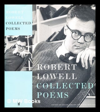 Item #305579 Collected poems / Robert Lowell ; edited by Frank Bidart and David Gewanter ; with...