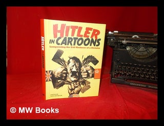 Item #305592 Hitler in cartoons : lampooning the evil madness of a dictator / edited by Tony...