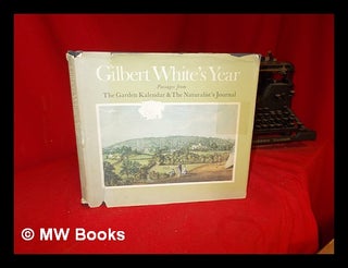 Item #305672 Gilbert White's year : passages from 'The garden kalendar' & 'The naturalist's...