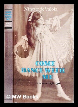 Item #305675 Come dance with me : a memoir 1898-1956. Ninette De Valois