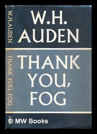Item #305799 Thank you, fog : last poems. W. H. Auden, Wystan Hugh