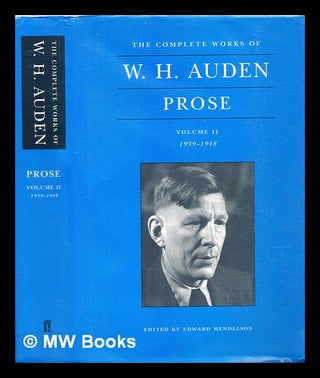 Item #305806 The complete works of W.H. Auden, Vol. II Prose, 1939-1948. W. H. Auden, Wystan Hugh