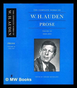Item #305823 The complete works of W.H. Auden : Prose vol. 3, 1949-1955. W. H. Auden, Wystan Hugh