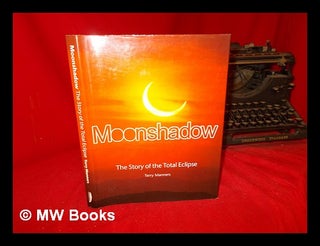 Item #305941 Moonshadow : the story of the total eclipse / Terry Manners. Terry Manners
