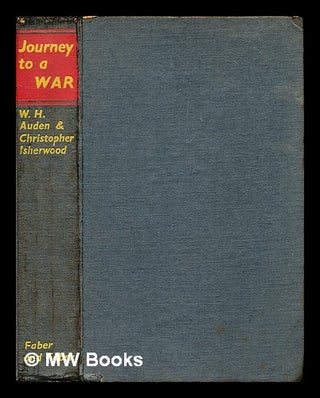 Item #306006 Journey to a war / by W.H. Auden & Christopher Isherwood. W. H. Auden, Christopher...