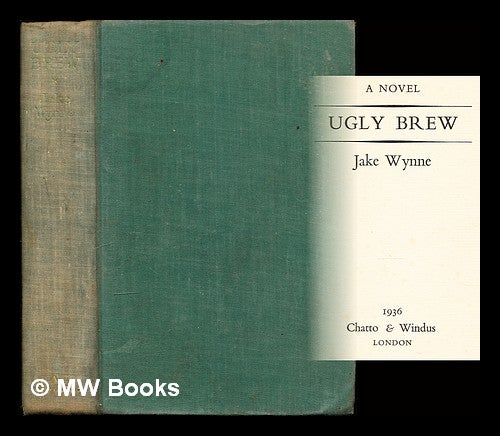 Item #306014 Ugly brew : a novel / [by] Jake Wynne. Jake Wynne.