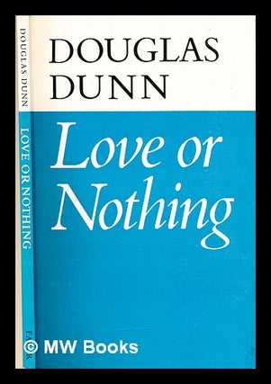Item #306026 Love or nothing. Douglas Dunn