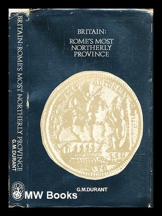 Item #306032 Britain, Rome's most northerly province : a history of Roman Britain, A.D. 43-A.D....