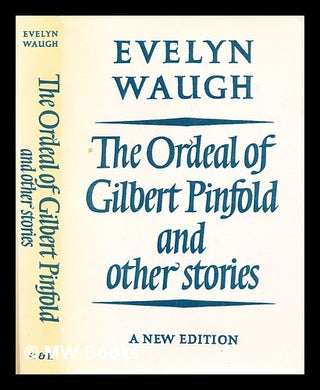 Item #306041 The ordeal of Gilbert Pinfold, and other stories. Evelyn Waugh