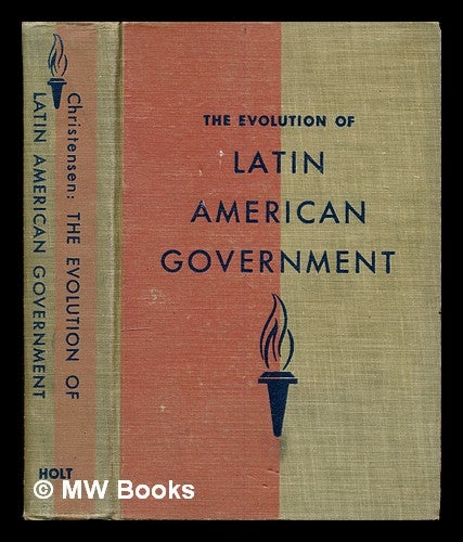 Item #306050 The Evolution of Latin American Government: a book of readings. Asher N. Christensen.