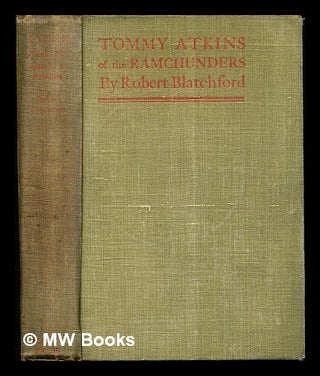 Item #306053 Tommy Atkins of the Ramchunders. Robert Blatchford