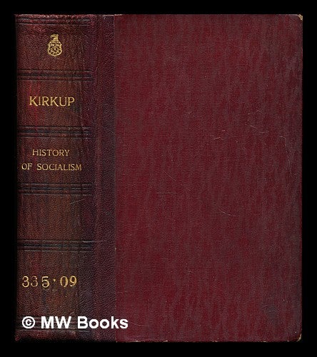 Item #306054 A history of socialism. Thomas. Pease Kirkup, Edward Reynolds, b. 1857.