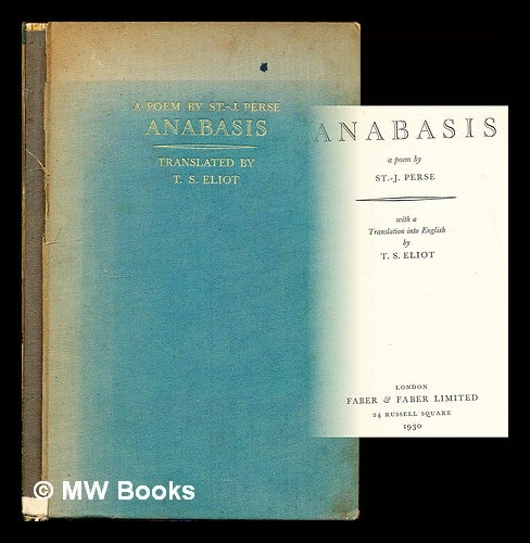 Item #306058 Anabasis : a poem / by St.-J. Perse ; with a translation into English by T. S. Eliot. Saint-John Perse, Thomas Stearns Eliot.
