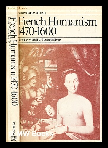 Item #306064 French humanism, 1470-1600. Werner L. Gundersheimer.