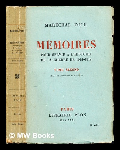 Item #306099 Mémoires : pour servir à l'histoire de la guerre de 1914-1918 / Maréchal Foch: vol. II. Ferdinand Foch.