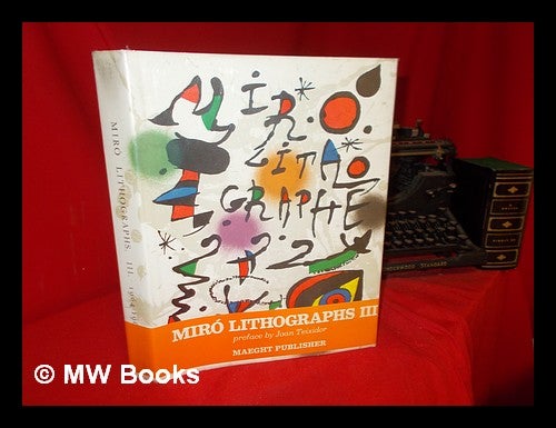 Item #306108 Joan Miró : lithographs. Vol. 3: 1964-1969 / preface by Joan Teixidor: with the original lithorgraph. Joan Miró, Joan Teixidor.
