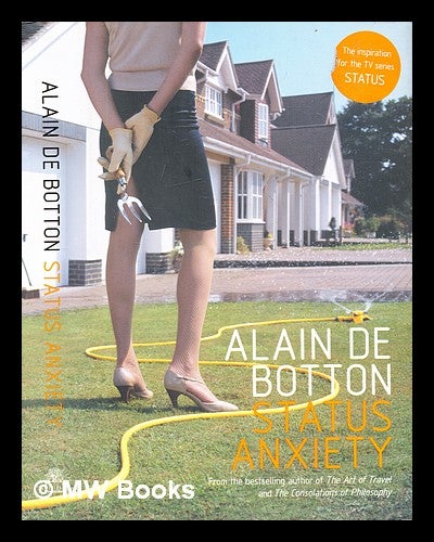 Item #306113 Status anxiety. Alain De Botton.