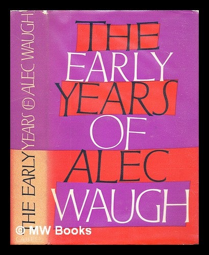 Item #306127 The early years of Alec Waugh. Alec Waugh.
