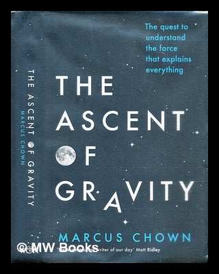 Item #306137 The ascent of gravity : the quest to understand the force that explains everything....