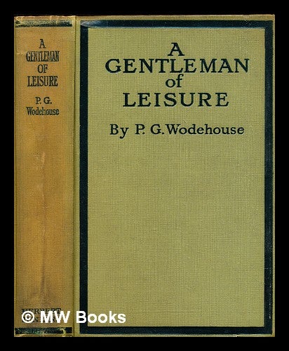 Item #306150 A gentleman of Leisure. P. G. Wodehouse, Pelham Grenville.