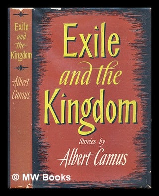 Item #306165 Exile and the kingdom / by Albert Camus ; translated from the French by Justin...
