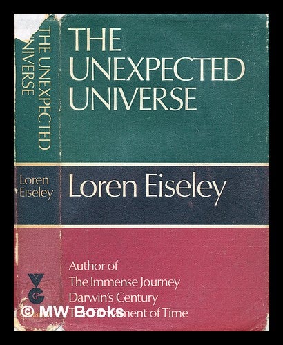 Item #306181 The unexpected universe. Loren C. Eiseley.
