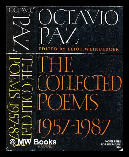 Item #306217 Octavio Paz : the collected poems, 1957-1987 / edited and translated by Eliot Weinberger. Eliot Weinberger.