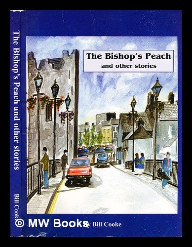 Item #306233 The bishop's peach and other stories. Bill Cooke.