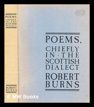 Item #306236 Poems, chiefly in the Scottish dialect. Robert Burns