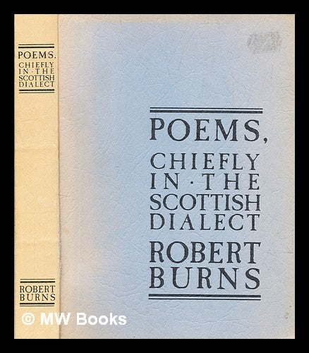 Item #306236 Poems, chiefly in the Scottish dialect. Robert Burns.
