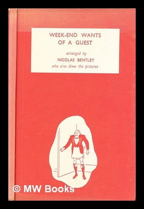 Item #306251 The week-end wants of a guest : a memorandum book. Nicolas Bentley