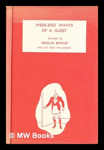 Item #306251 The week-end wants of a guest : a memorandum book. Nicolas Bentley.