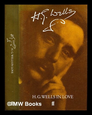 Item #306289 H.G. Wells in love : postscript to an experiment in autobiography. H. G. Wells,...